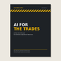 AI for the Trades: 62 AI Prompts for Contractors, Operators & Trade Crews